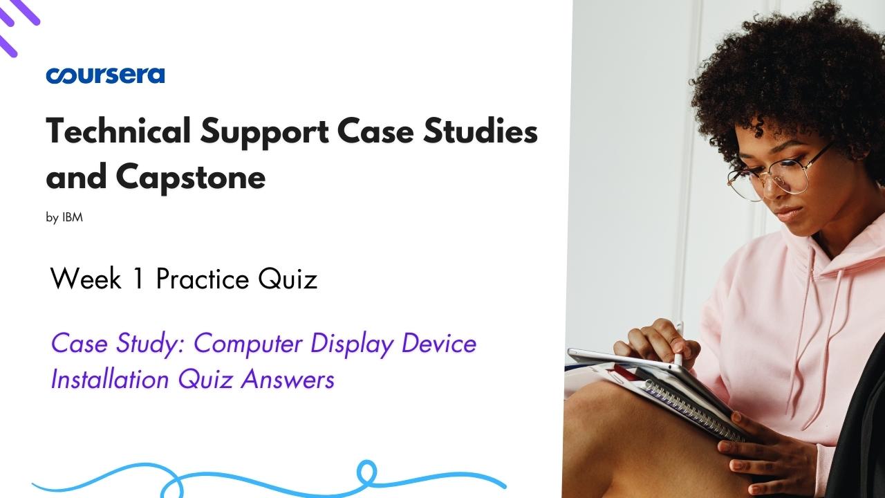Case Study Computer Display Device Installation Quiz Answer
