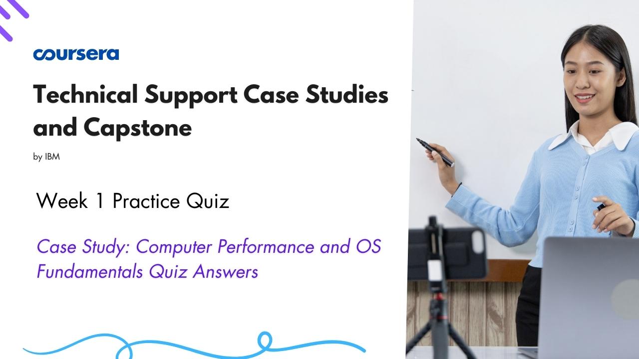 Case Study Computer Performance and OS Fundamentals Quiz Answer