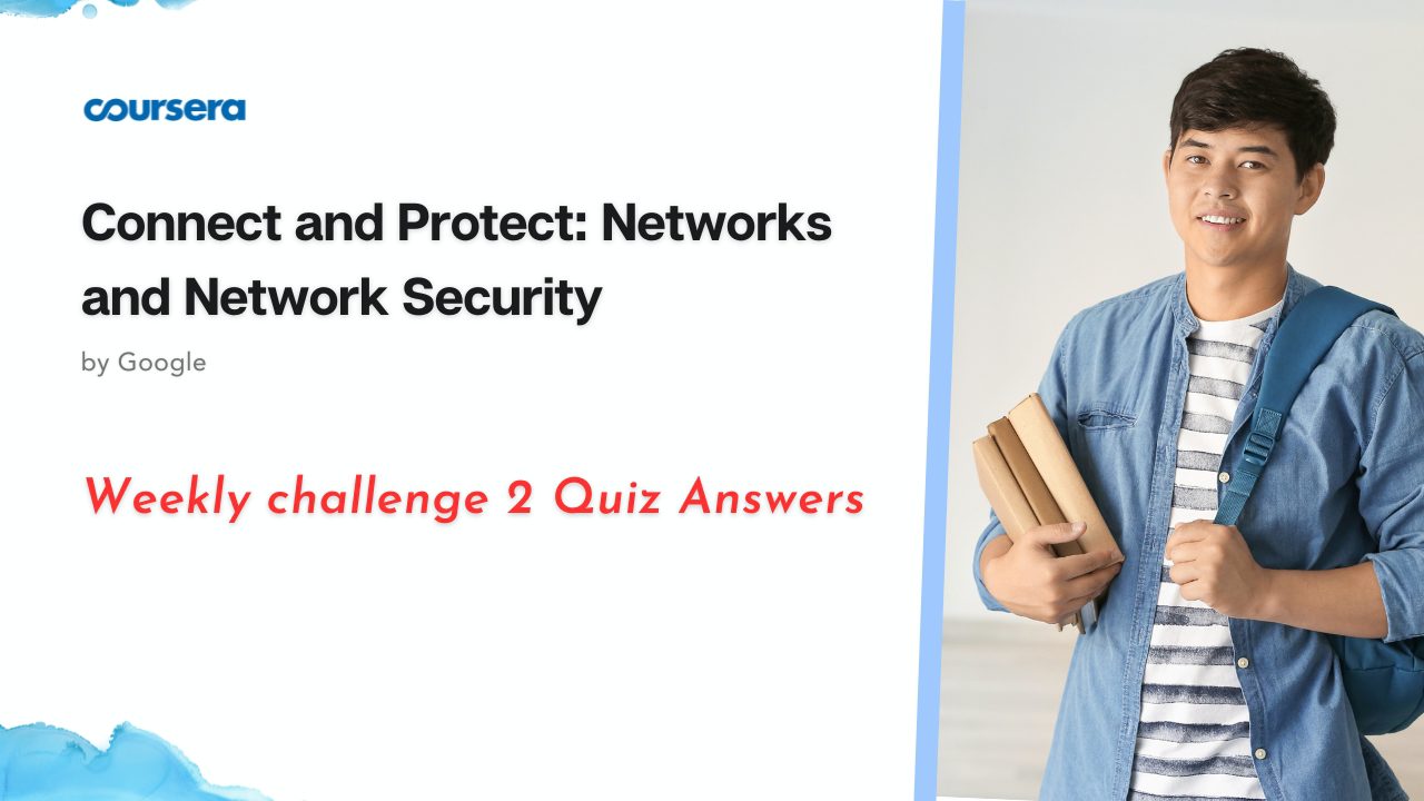 Connect and Protect: Networks and Network Security Weekly challenge 2 Quiz Answers