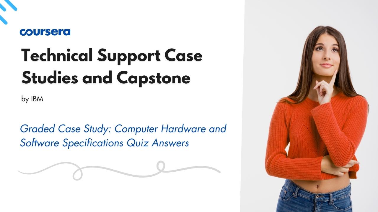 Graded Case Study Computer Hardware and Software Specifications Quiz Answers