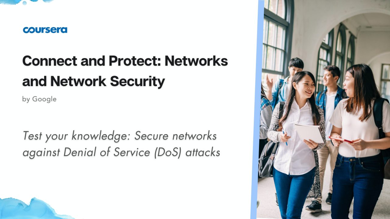 Test your knowledge Secure networks against Denial of Service (DoS) attacks Quiz Answers