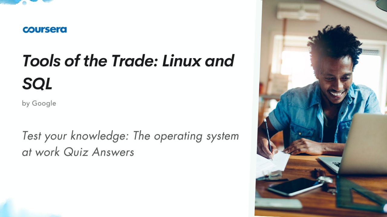 Test your knowledge The operating system at work Quiz Answers