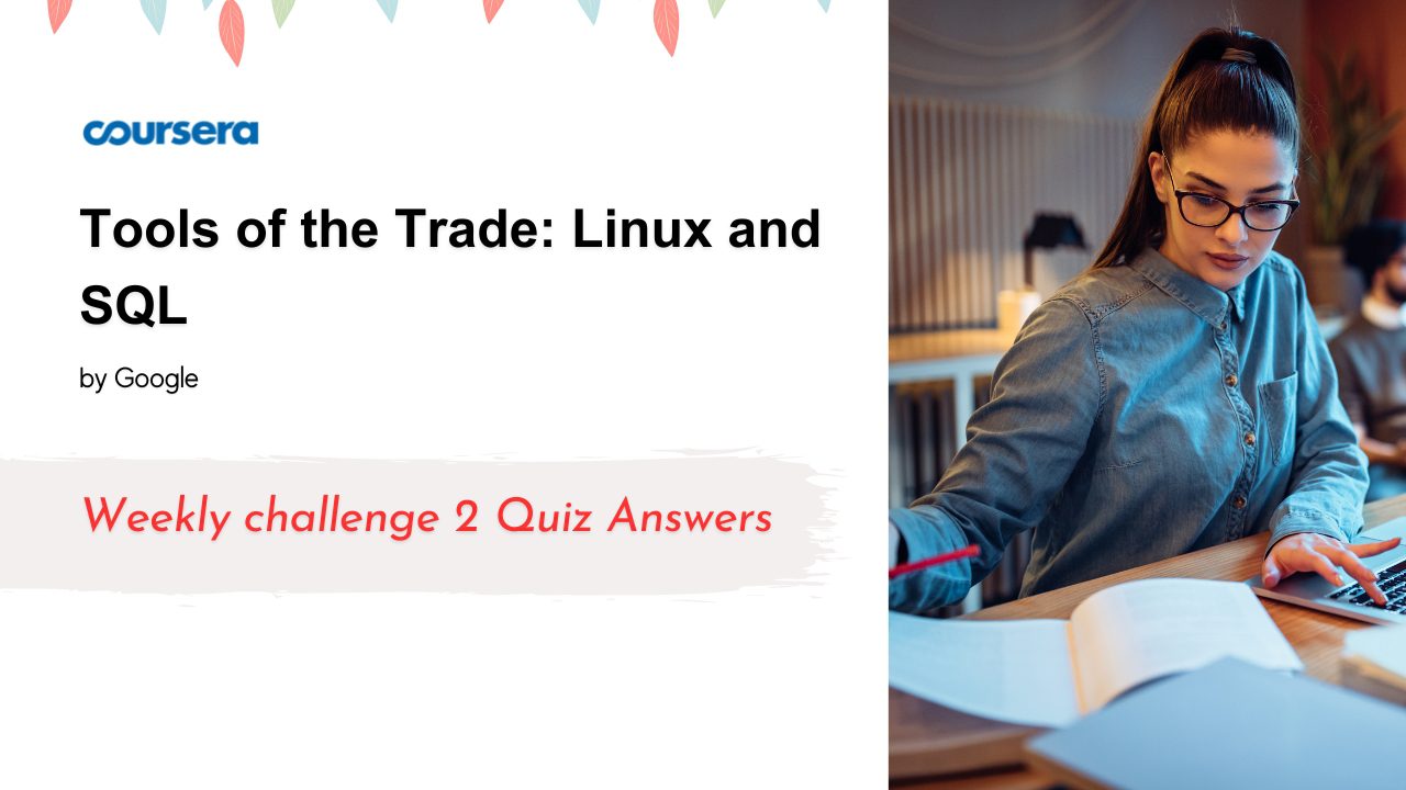 Tools of the Trade: Linux and SQL Weekly challenge 2 Quiz Answers