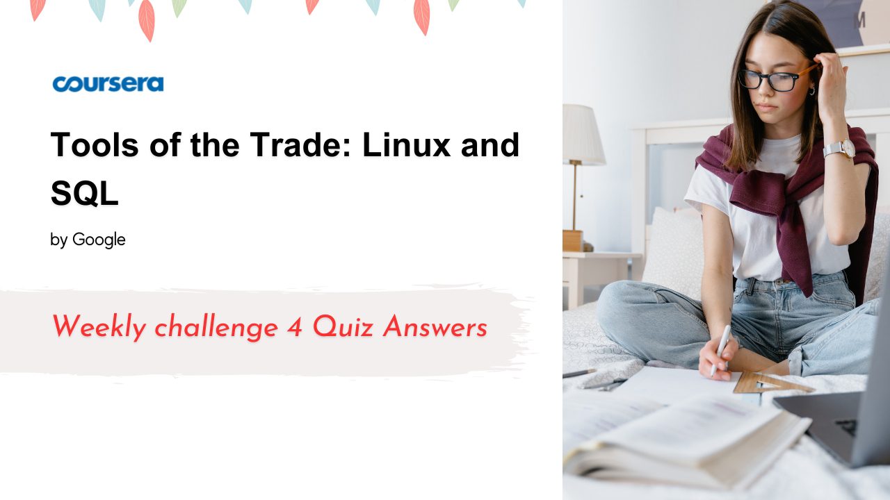 Tools of the Trade: Linux and SQL Weekly challenge 4 Quiz Answers