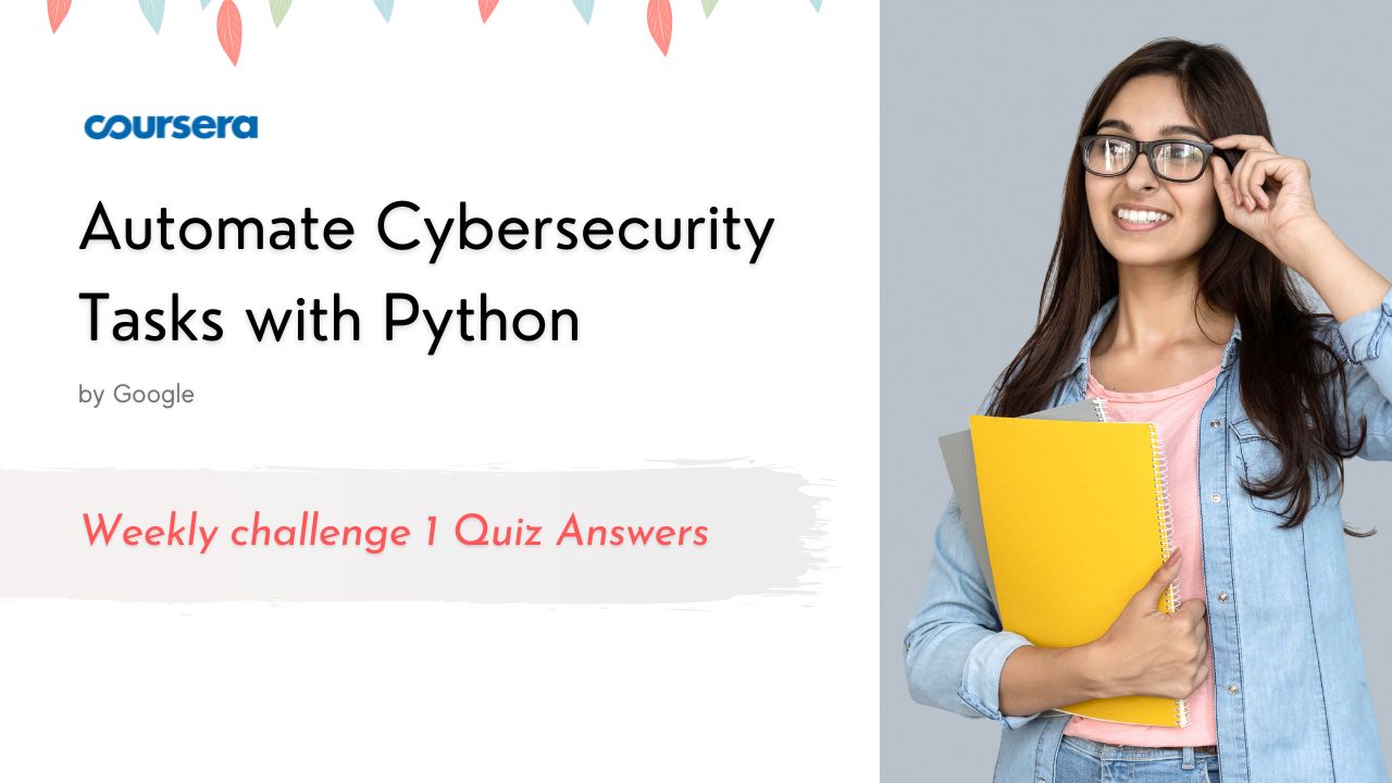 Automate Cybersecurity Tasks with Python Weekly challenge 1 Quiz Answers