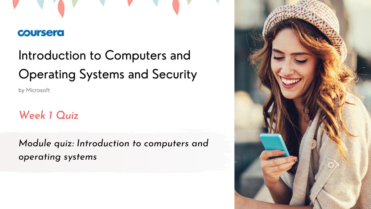 Module quiz: Introduction to computers and operating systems Quiz Answers