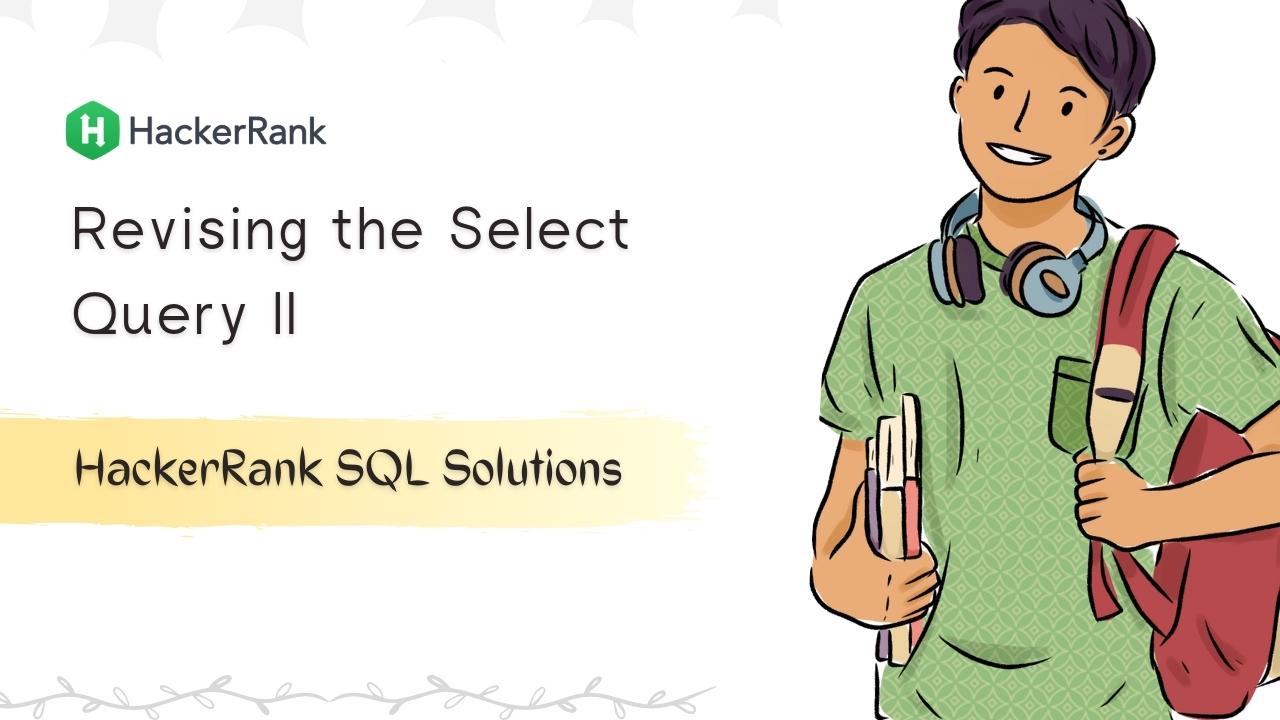 Revising the Select Query II Solution