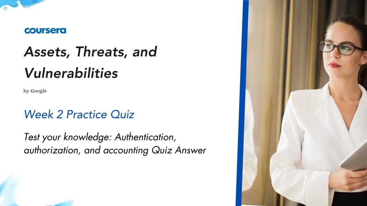 Test your knowledge Authentication, authorization, and accounting Quiz Answer