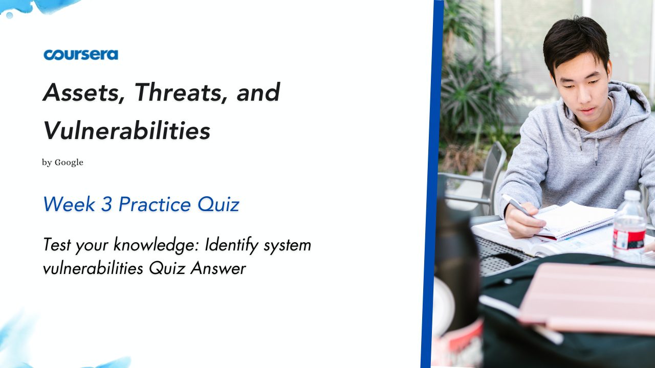 Test your knowledge Identify system vulnerabilities Quiz Answer