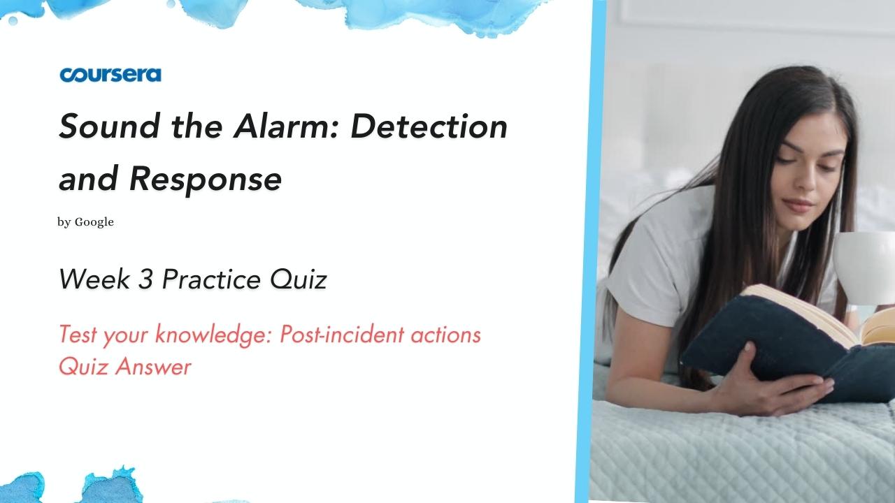 Test your knowledge Post-incident actions Quiz Answer