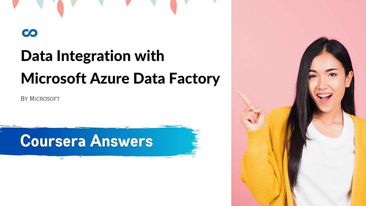 Data Integration with Microsoft Azure Data Factory Coursera Quiz Answers