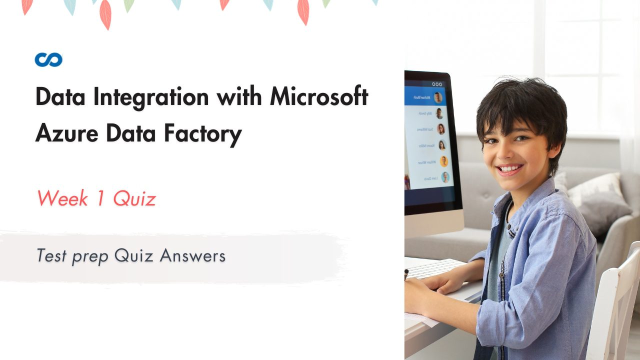 Data Integration with Microsoft Azure Data Factory Week 1 | Test prep Quiz Answers