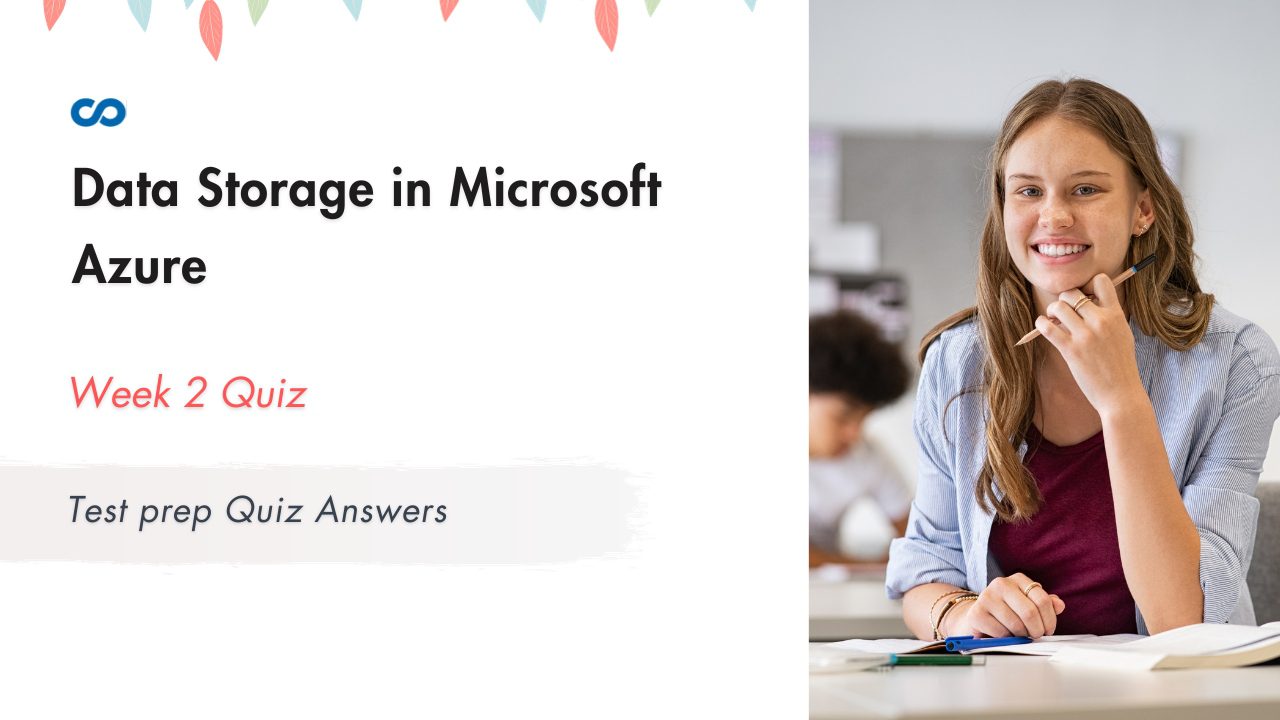 Data Storage in Microsoft Azure Week 2 | Test prep Quiz Answers