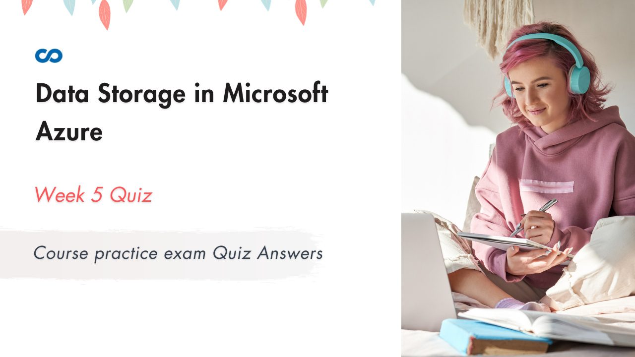 Data Storage in Microsoft Azure Week 5 Course practice exam Quiz Answers