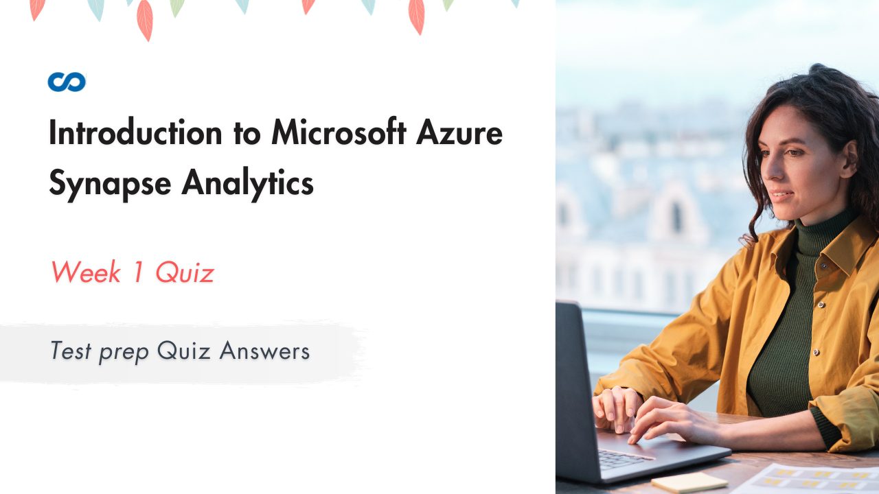Introduction to Microsoft Azure Synapse Analytics Week 1 | Test prep Quiz Answers