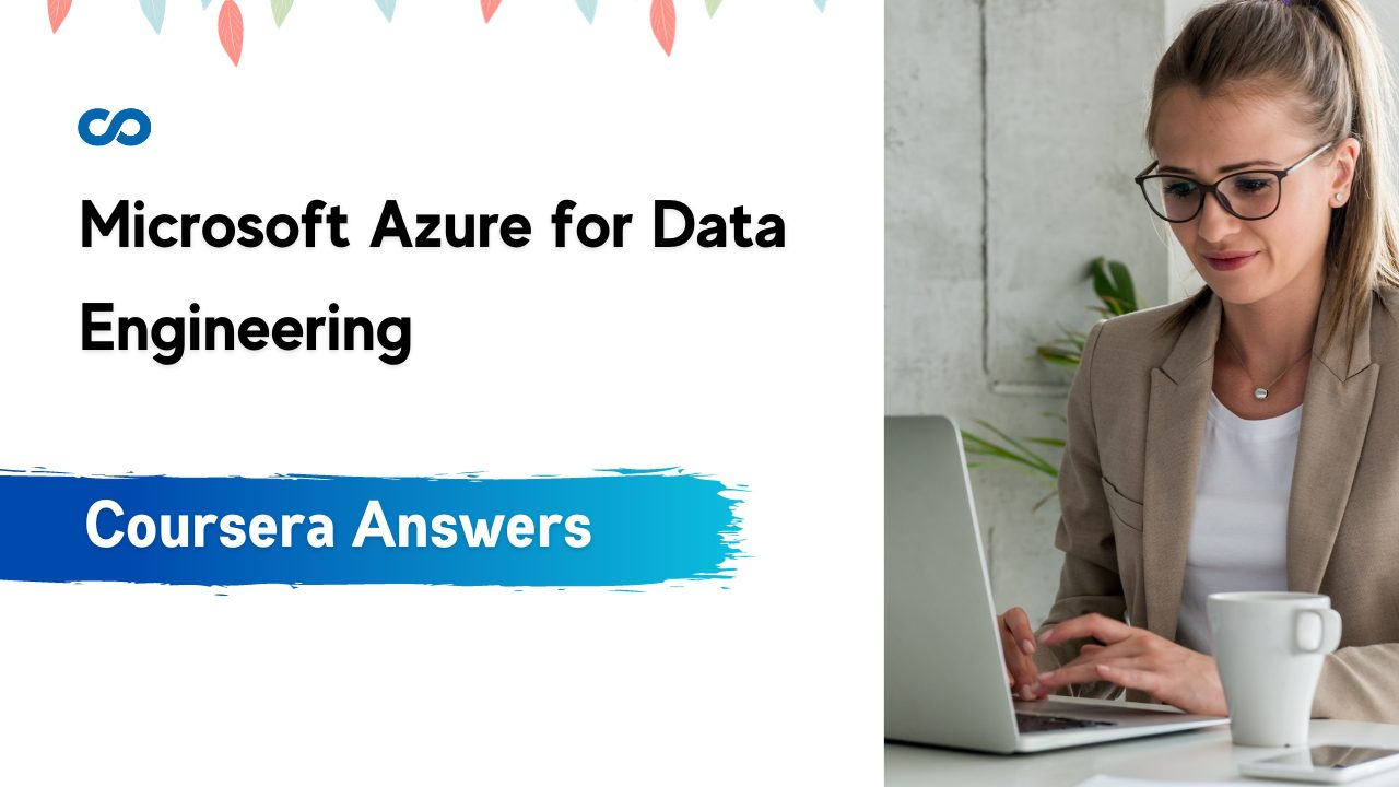 Microsoft Azure for Data Engineering Coursera Quiz Answers