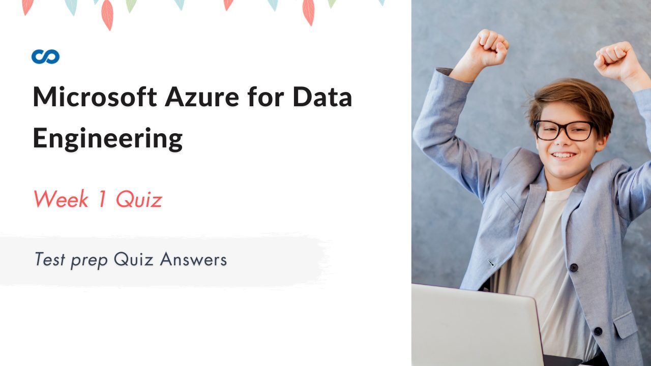 Microsoft Azure for Data Engineering Week 1 Test prep Quiz Answers