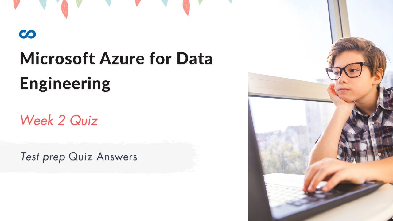 Microsoft Azure for Data Engineering Week 2 Test prep Quiz Answers
