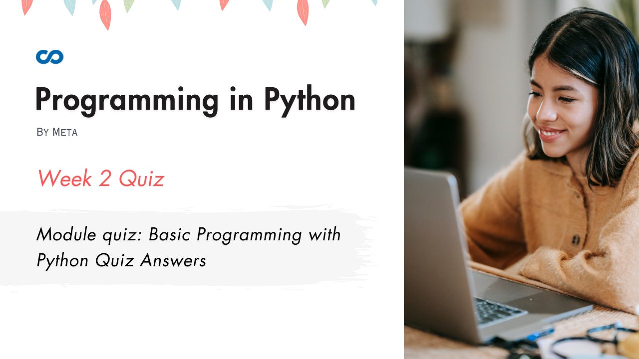 Module quiz: Basic Programming with Python Quiz Answers