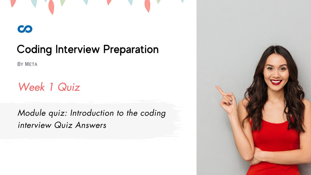 Module quiz Introduction to the coding interview Quiz Answers