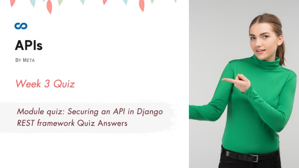 Module quiz: Securing an API in Django REST framework Quiz Answers