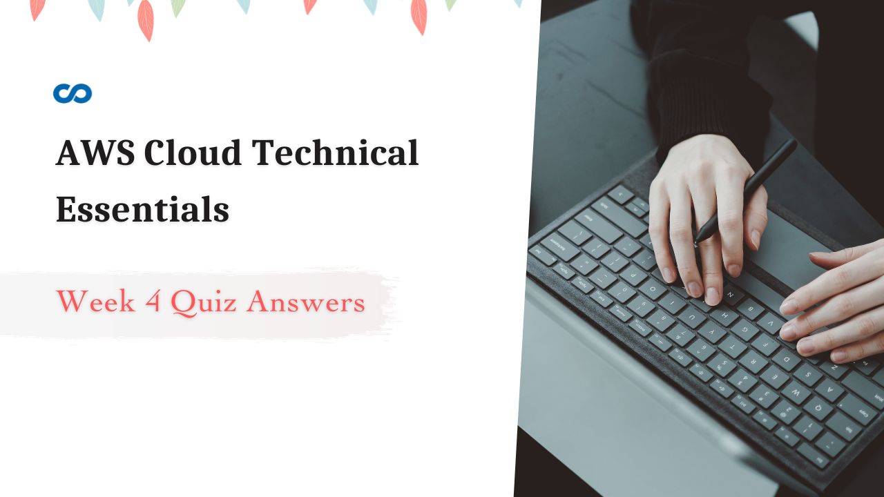 AWS Cloud Technical Essentials Week 4 Quiz Answers