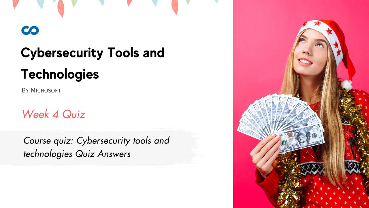 Course quiz Cybersecurity tools and technologies Quiz Answers