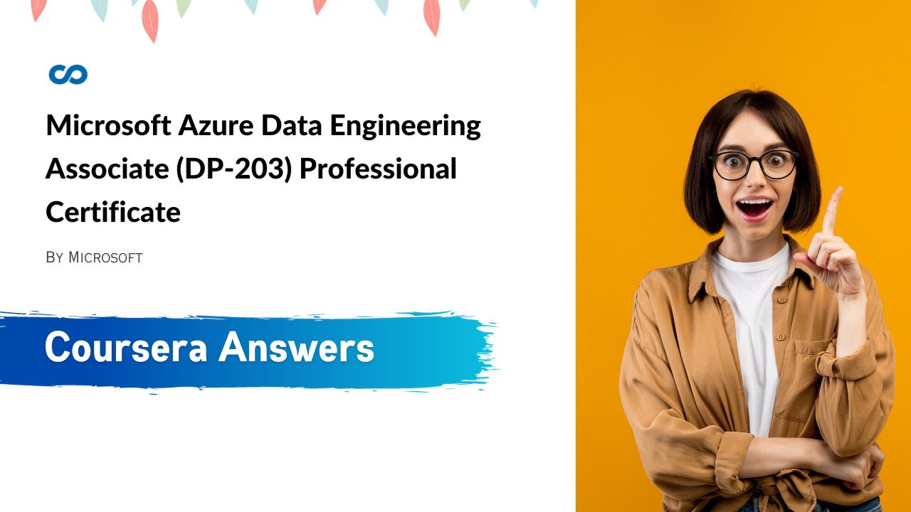 Microsoft Azure Data Engineering Associate (DP-203) Professional Certificate Coursera Quiz Answers