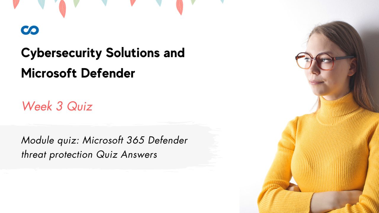 Module quiz Microsoft 365 Defender threat protection Quiz Answers