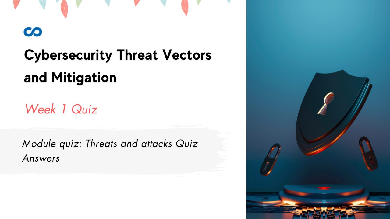 Module quiz Threats and attacks Quiz Answers