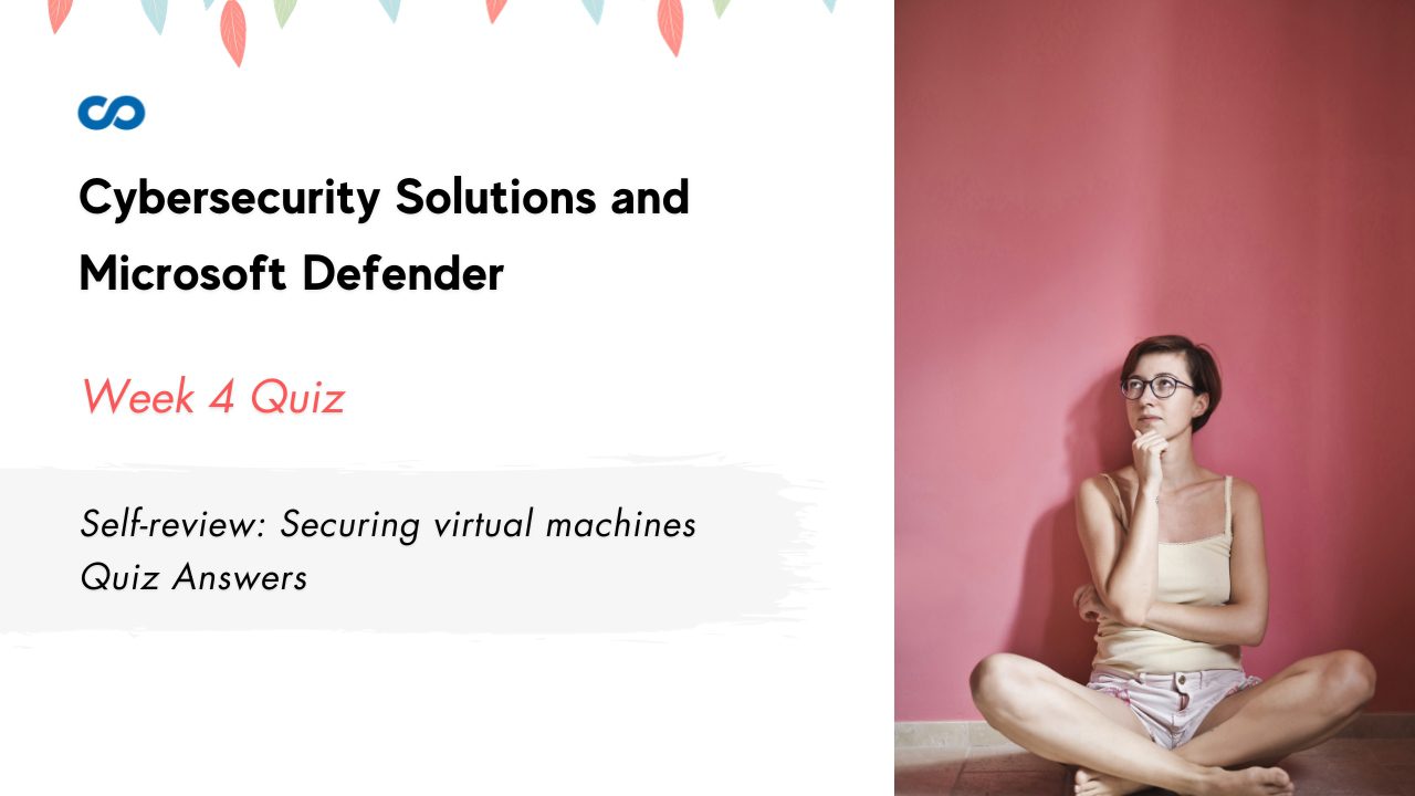Self-review Securing virtual machines Quiz Answers