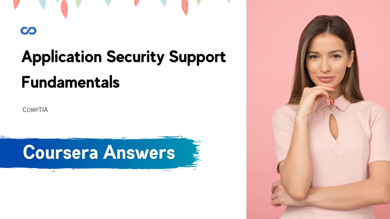 Application Security Support Fundamentals Coursera Quiz Answers