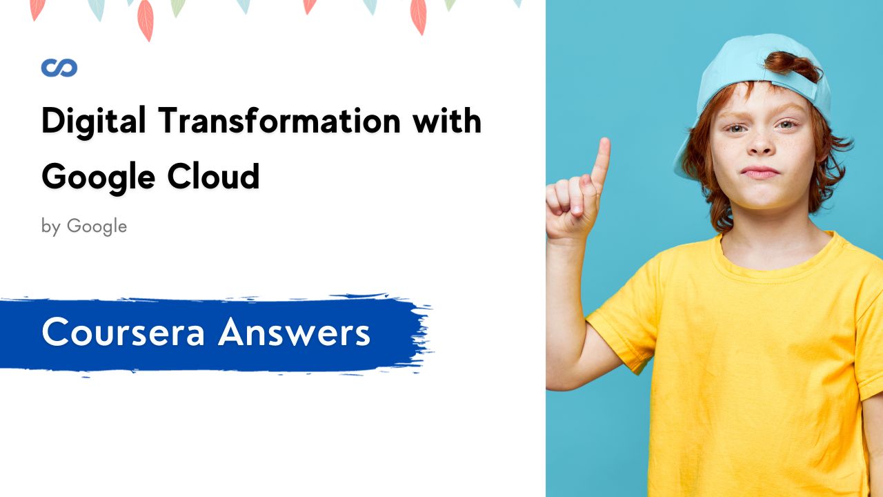 Digital Transformation with Google Cloud Coursera Quiz Answers