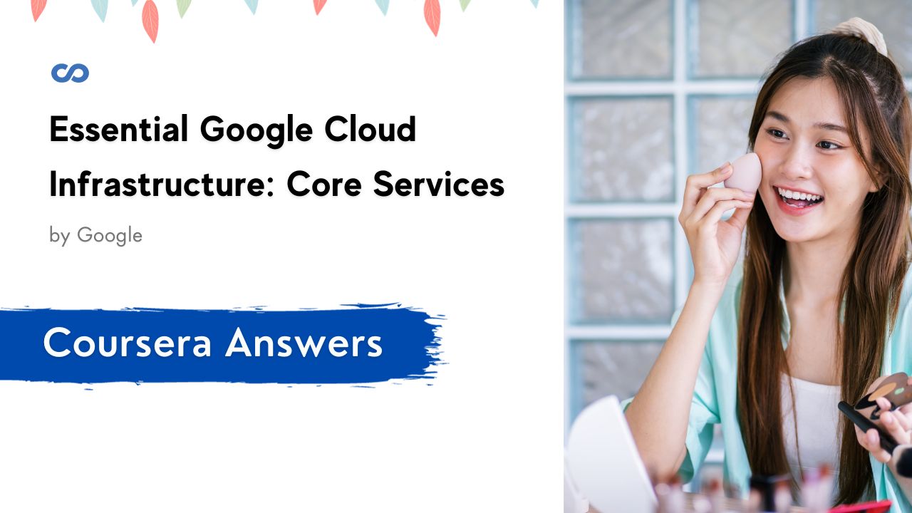 Essential Google Cloud Infrastructure Core Services Coursera Quiz Answers