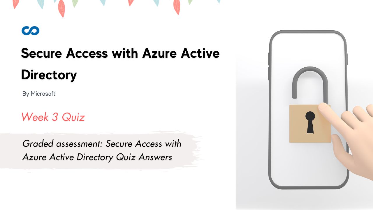 Graded assessment: Secure Access with Azure Active Directory Quiz Answers