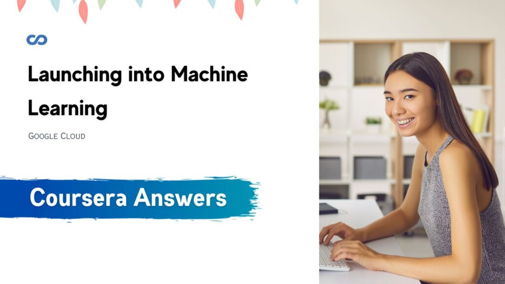 Launching into Machine Learning Coursera Quiz Answers
