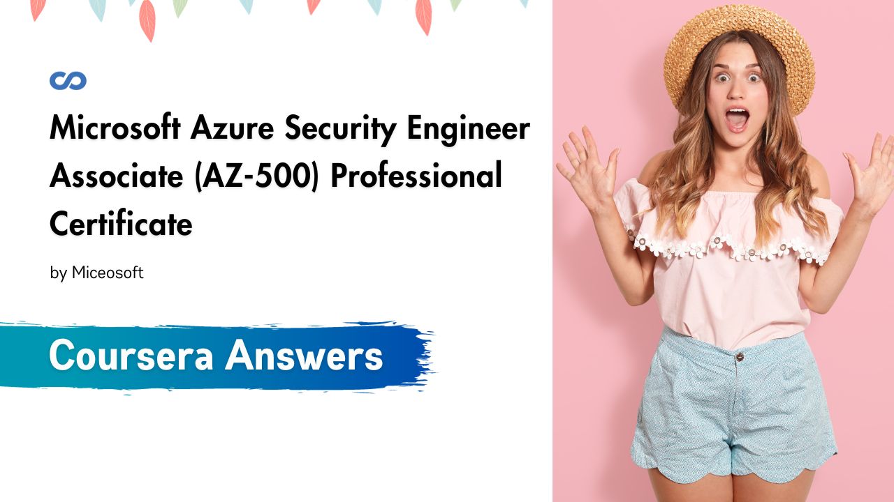 Microsoft Azure Security Engineer Associate (AZ-500) Professional Certificate Coursera Quiz Answers