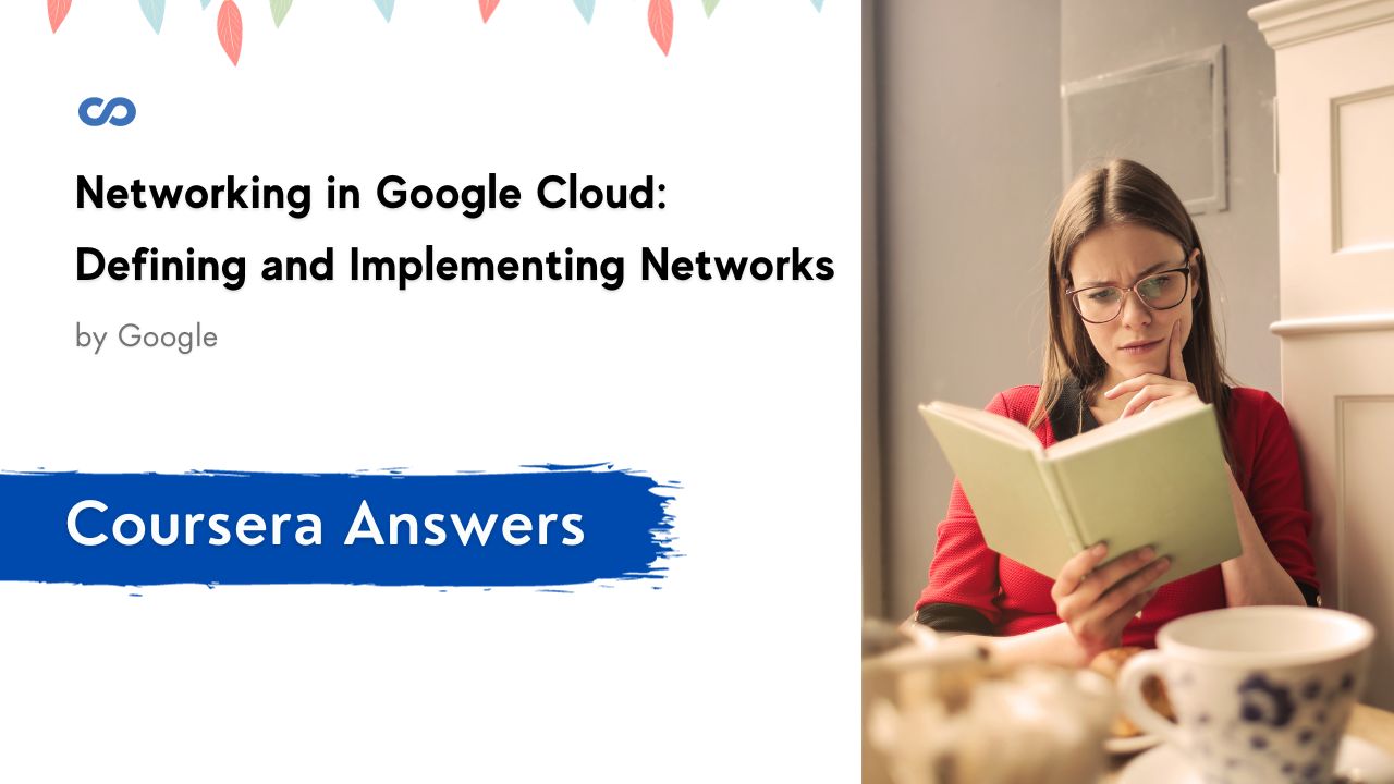 Networking in Google Cloud Defining and Implementing Networks Coursera Quiz Answers