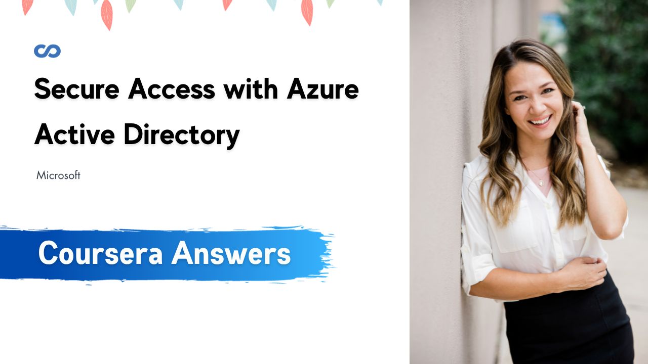 Secure Access with Azure Active Directory Coursera Quiz Answers