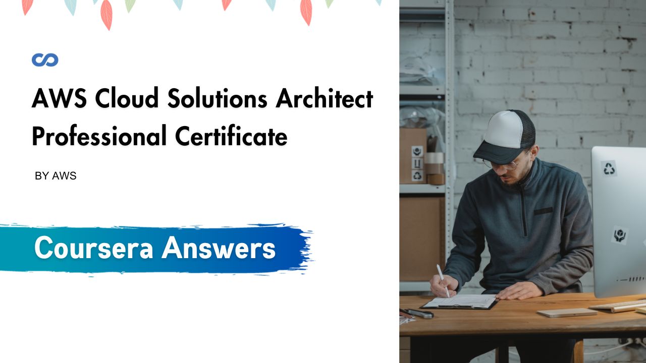 AWS Cloud Solutions Architect Professional Certificate Coursera Quiz Answers