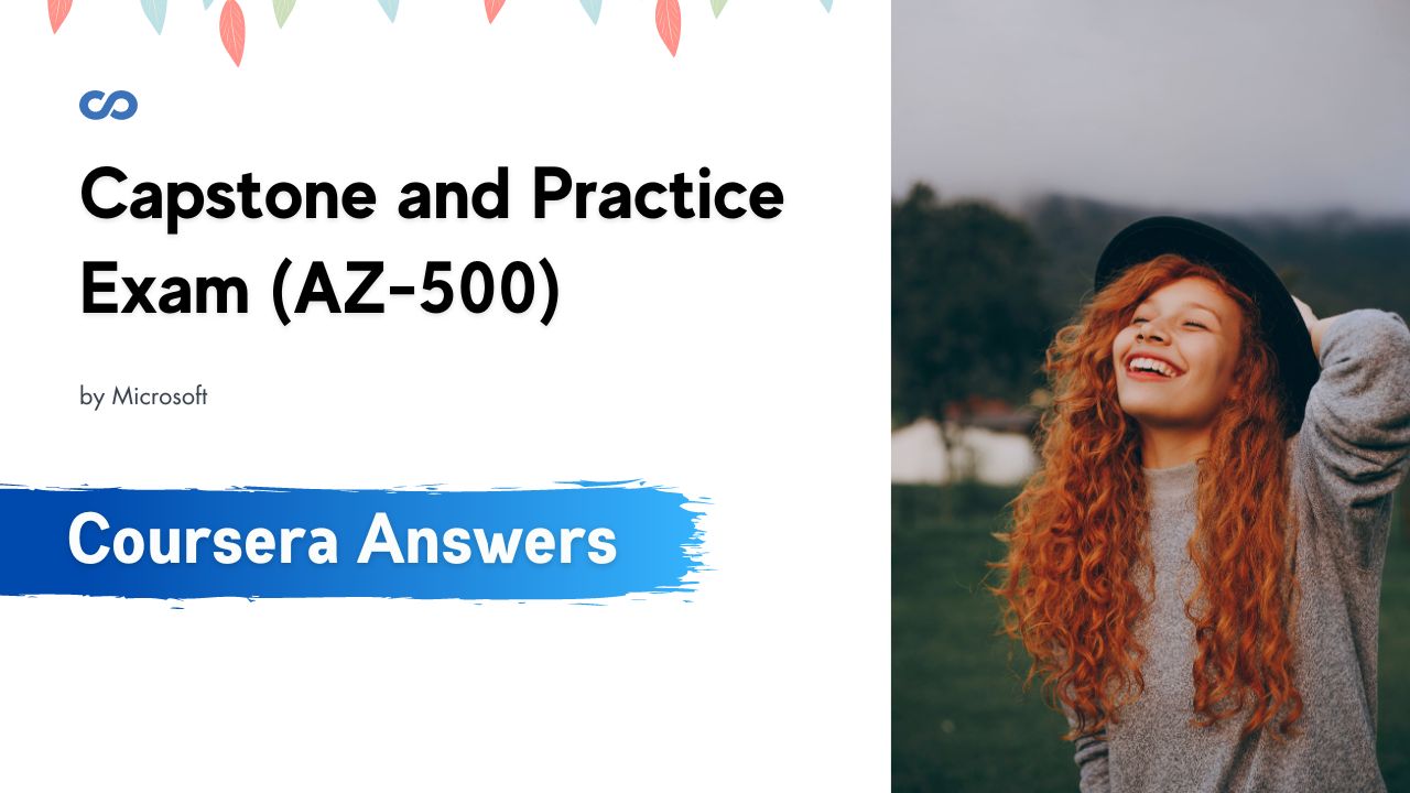 Capstone and Practice Exam (AZ-500) Coursera Quiz Answers