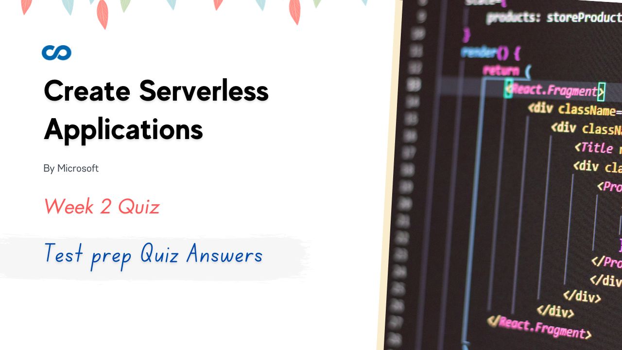 Create Serverless Applications Week 2 Test prep Quiz Answers
