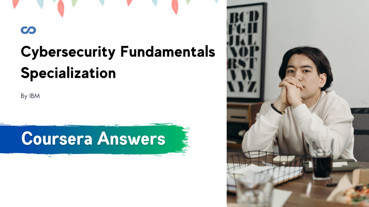 Cybersecurity Fundamentals Specialization Coursera Quiz Answers