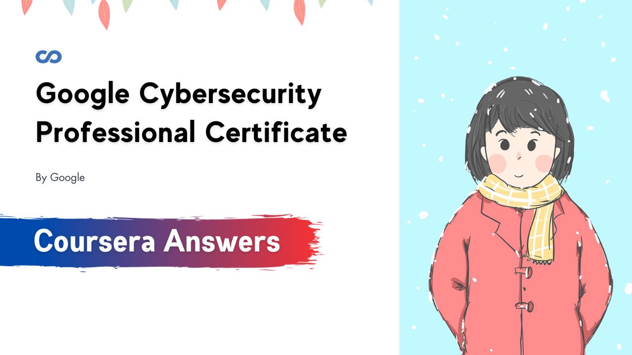 Google Cybersecurity Professional Certificate Coursera Quiz Answers
