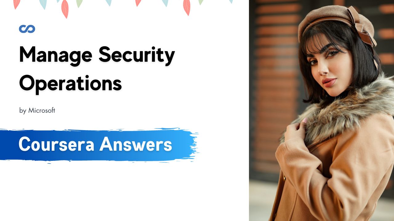 Manage Security Operations Coursera Quiz Answers