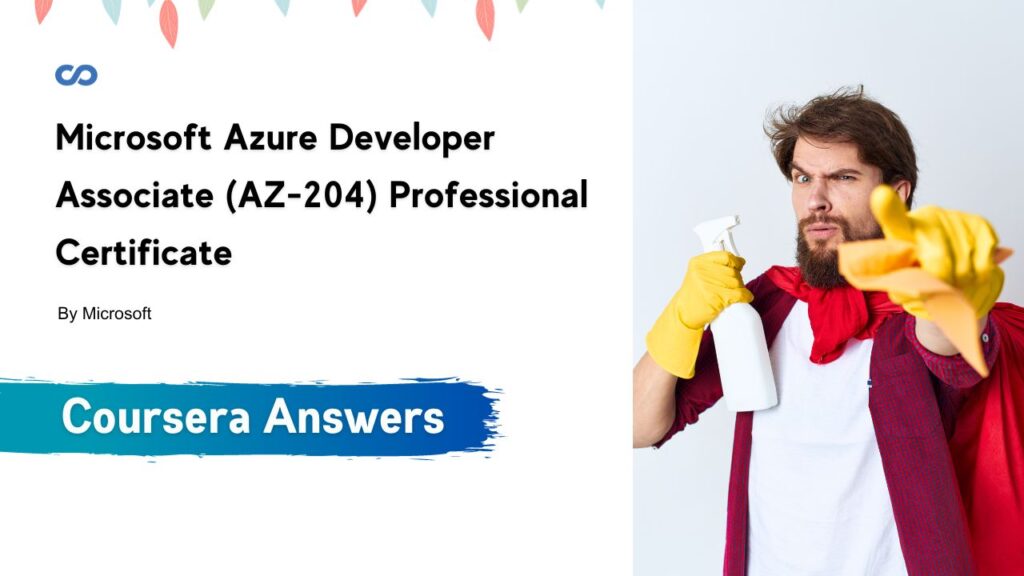 Microsoft Azure Developer Associate (AZ-204) Professional Certificate Coursera Quiz Answers
