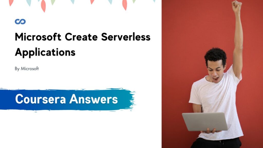 Microsoft Create Serverless Applications Coursera Quiz Answers