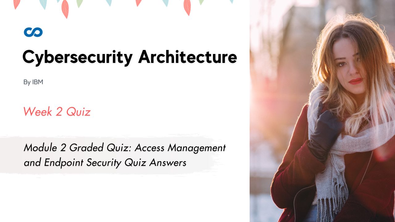 Module 2 Graded Quiz Access Management and Endpoint Security Quiz Answers
