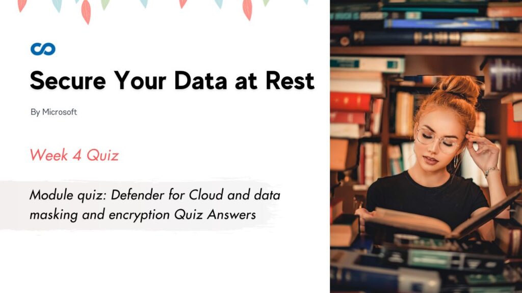 Module quiz: Defender for Cloud and data masking and encryption Quiz Answers