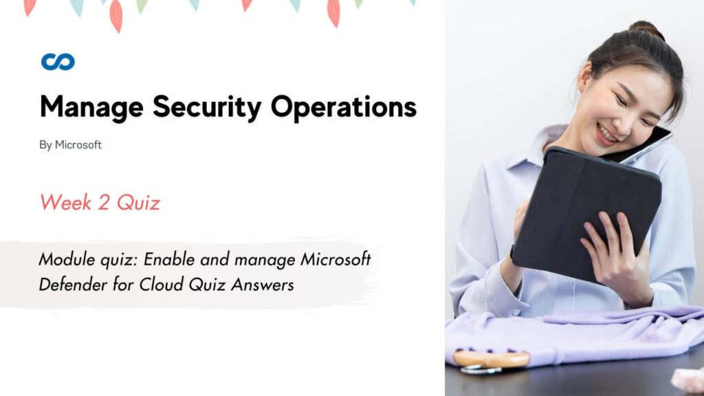 Module quiz: Enable and manage Microsoft Defender for Cloud Quiz Answers